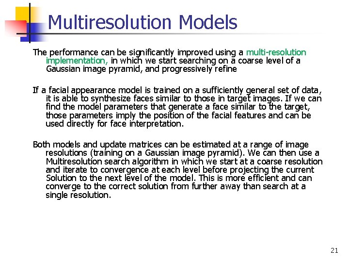 Multiresolution Models The performance can be significantly improved using a multi-resolution implementation, in which