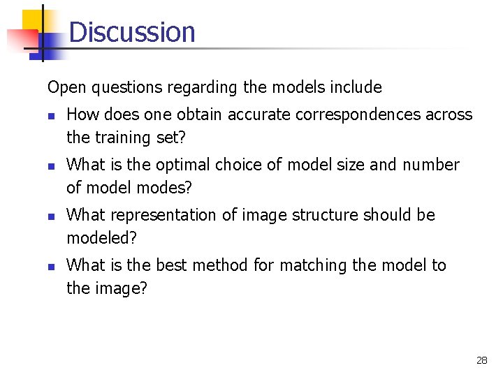 Discussion Open questions regarding the models include n n How does one obtain accurate