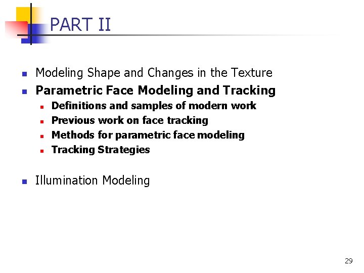PART II n n Modeling Shape and Changes in the Texture Parametric Face Modeling
