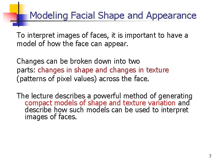 Modeling Facial Shape and Appearance To interpret images of faces, it is important to