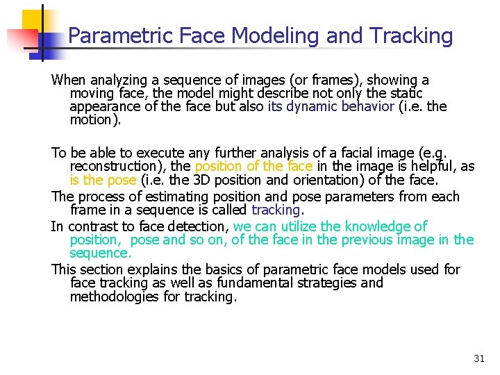 Parametric Face Modeling and Tracking When analyzing a sequence of images (or frames), showing Parametric Face Modeling and Tracking When analyzing a sequence of images (or frames), showing