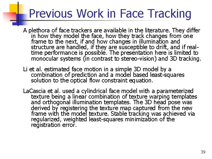 Previous Work in Face Tracking A plethora of face trackers are available in the