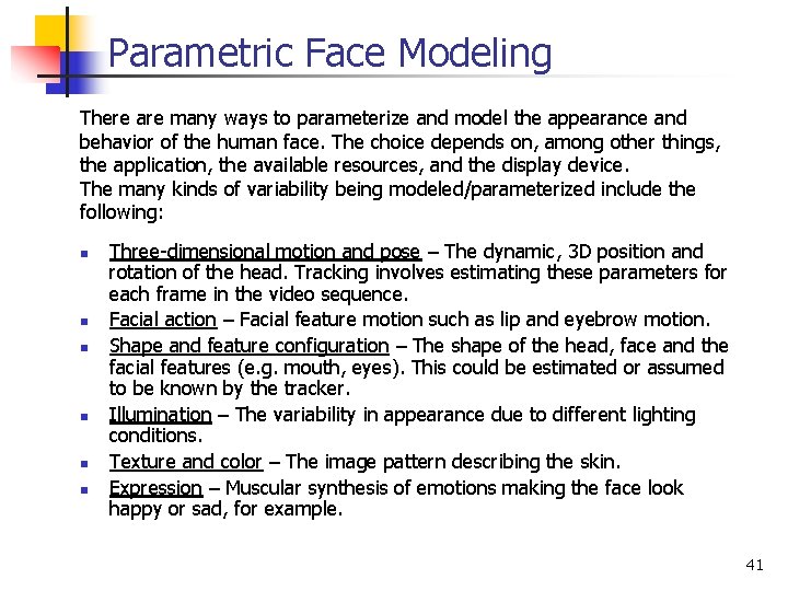 Parametric Face Modeling There are many ways to parameterize and model the appearance and