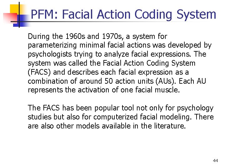 PFM: Facial Action Coding System During the 1960 s and 1970 s, a system PFM: Facial Action Coding System During the 1960 s and 1970 s, a system