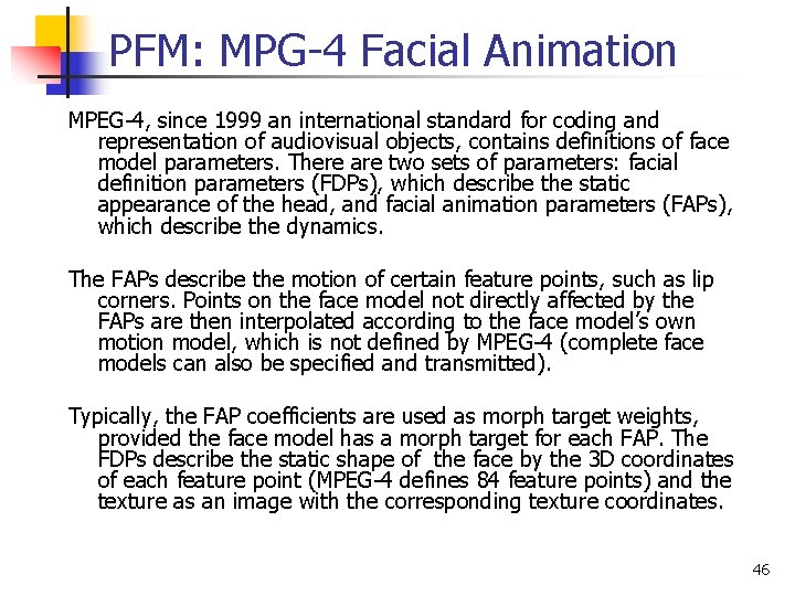 PFM: MPG-4 Facial Animation MPEG-4, since 1999 an international standard for coding and representation