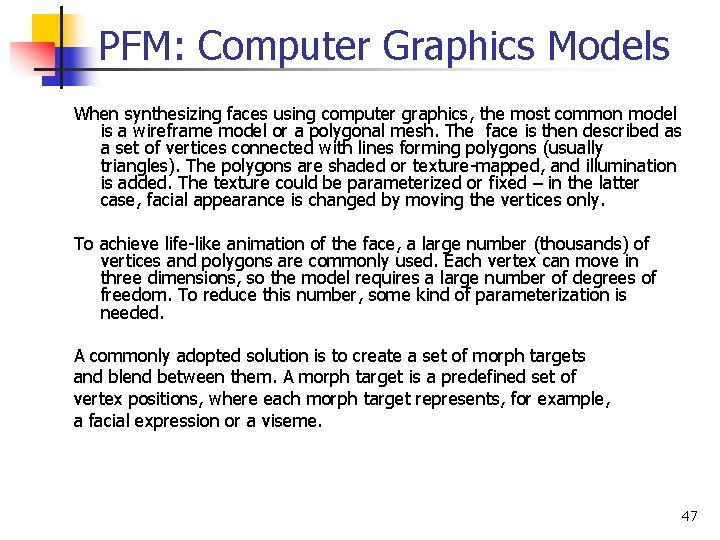 PFM: Computer Graphics Models When synthesizing faces using computer graphics, the most common model