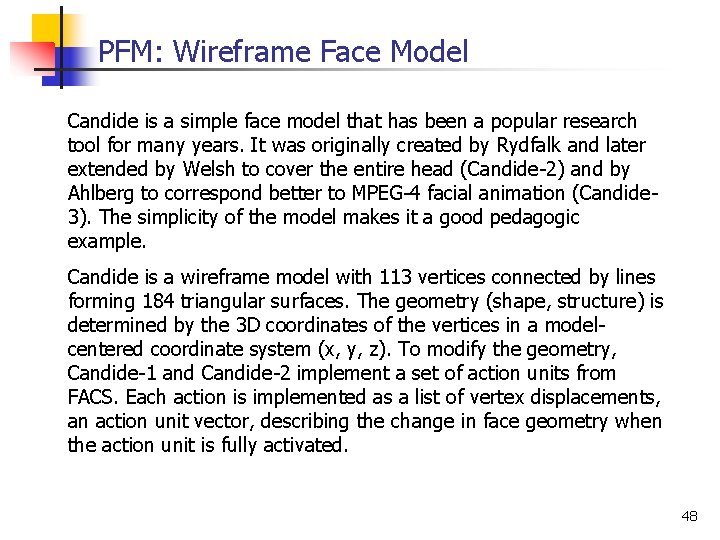 PFM: Wireframe Face Model Candide is a simple face model that has been a PFM: Wireframe Face Model Candide is a simple face model that has been a