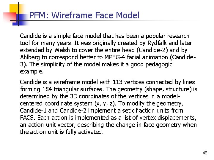 PFM: Wireframe Face Model Candide is a simple face model that has been a