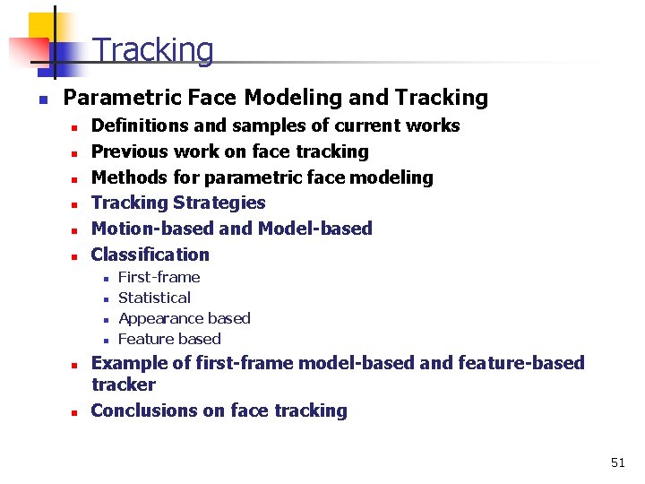 Tracking n Parametric Face Modeling and Tracking n n n Definitions and samples of Tracking n Parametric Face Modeling and Tracking n n n Definitions and samples of