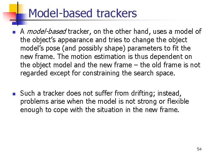 Model-based trackers n n A model-based tracker, on the other hand, uses a model Model-based trackers n n A model-based tracker, on the other hand, uses a model