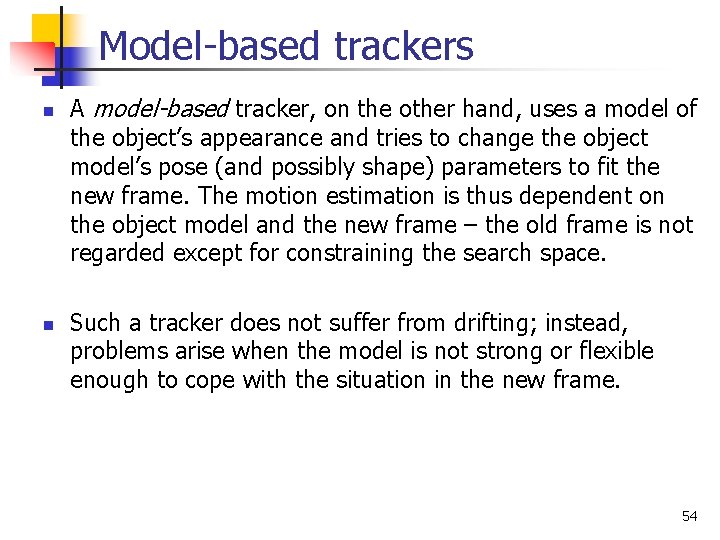 Model-based trackers n n A model-based tracker, on the other hand, uses a model