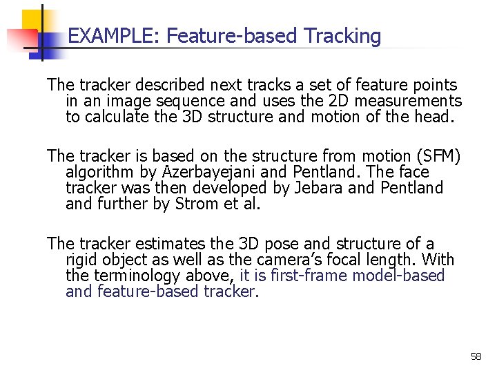 EXAMPLE: Feature-based Tracking The tracker described next tracks a set of feature points in EXAMPLE: Feature-based Tracking The tracker described next tracks a set of feature points in