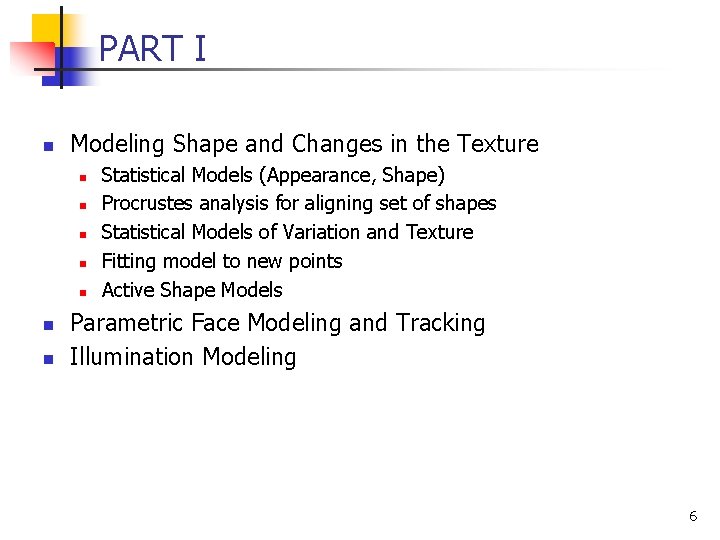 PART I n Modeling Shape and Changes in the Texture n n n n PART I n Modeling Shape and Changes in the Texture n n n n
