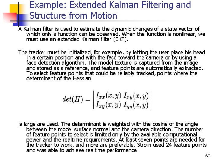 Example: Extended Kalman Filtering and Structure from Motion A Kalman filter is used to