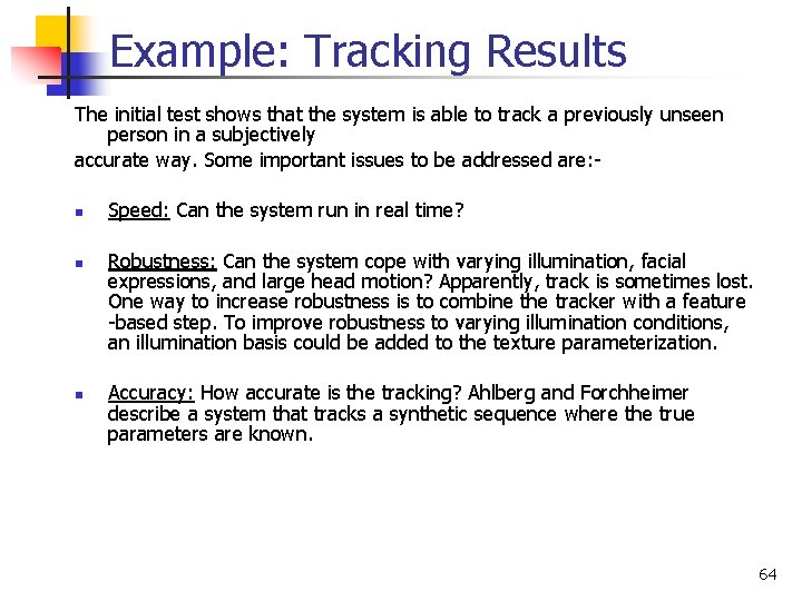Example: Tracking Results The initial test shows that the system is able to track