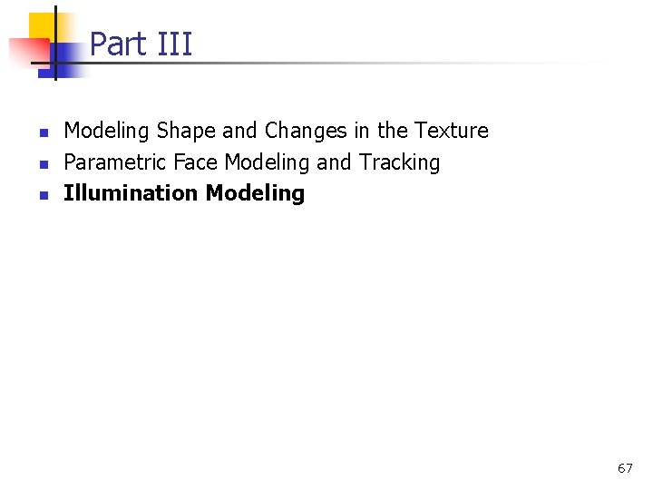 Part III n n n Modeling Shape and Changes in the Texture Parametric Face Part III n n n Modeling Shape and Changes in the Texture Parametric Face