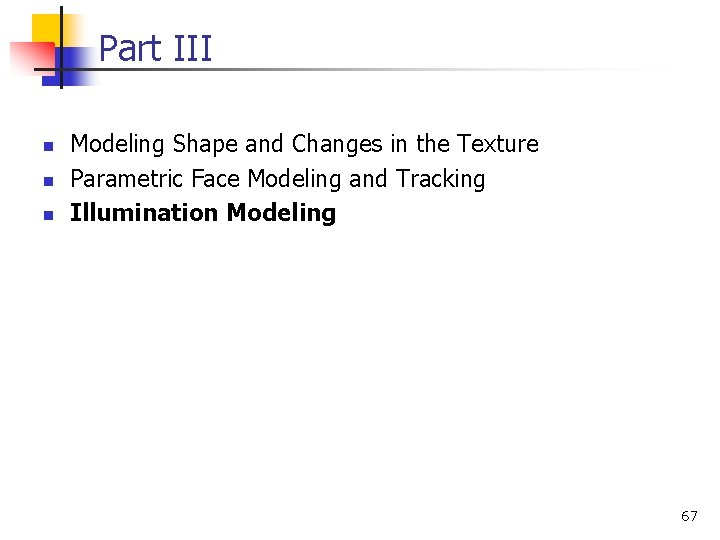 Part III n n n Modeling Shape and Changes in the Texture Parametric Face