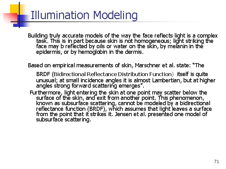 Illumination Modeling Building truly accurate models of the way the face reflects light is