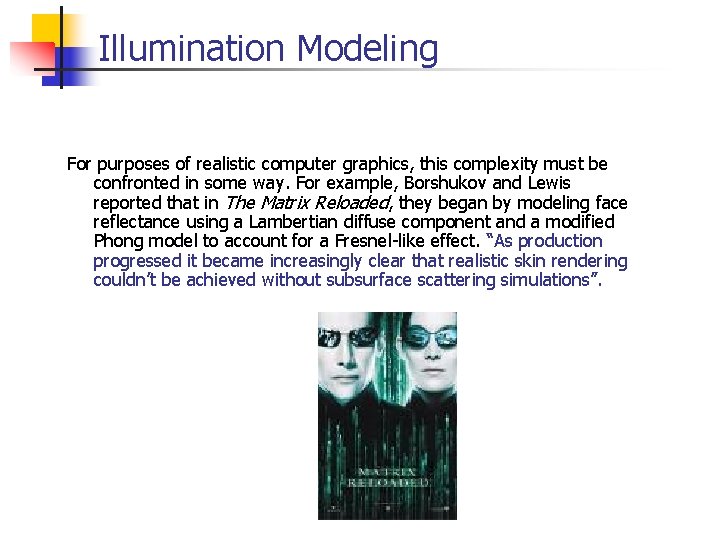 Illumination Modeling For purposes of realistic computer graphics, this complexity must be confronted in Illumination Modeling For purposes of realistic computer graphics, this complexity must be confronted in