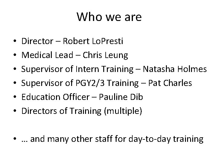 Who we are • • • Director – Robert Lo. Presti Medical Lead –