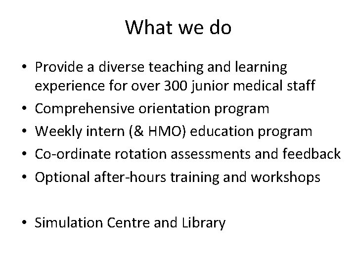 What we do • Provide a diverse teaching and learning experience for over 300