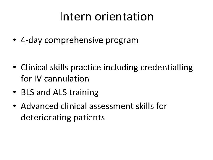 Intern orientation • 4 -day comprehensive program • Clinical skills practice including credentialling for