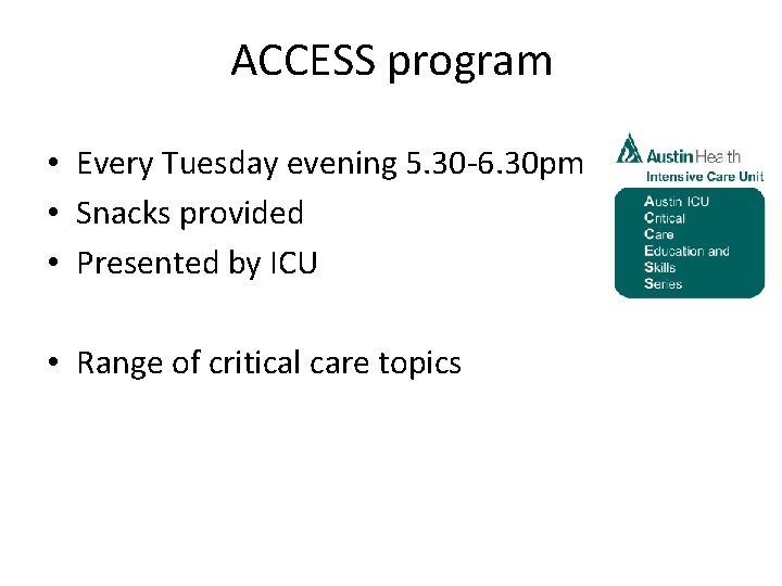 ACCESS program • Every Tuesday evening 5. 30 -6. 30 pm • Snacks provided