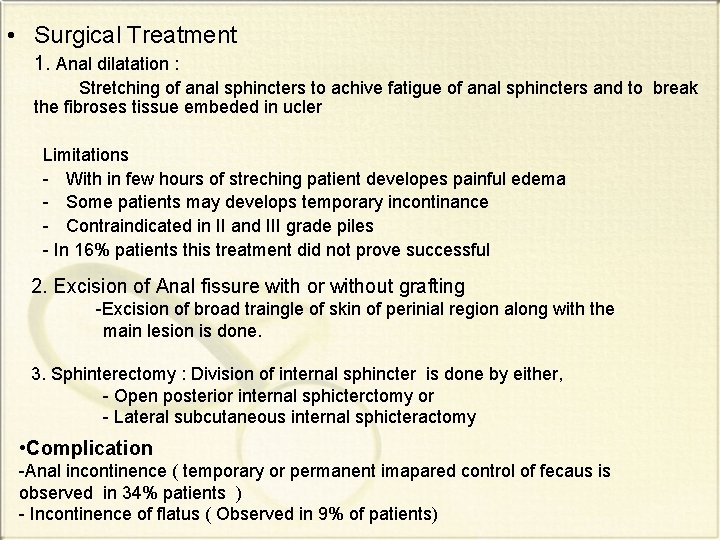  • Surgical Treatment 1. Anal dilatation : Stretching of anal sphincters to achive