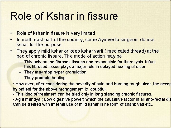 Role of Kshar in fissure • Role of kshar in fissure is very limited