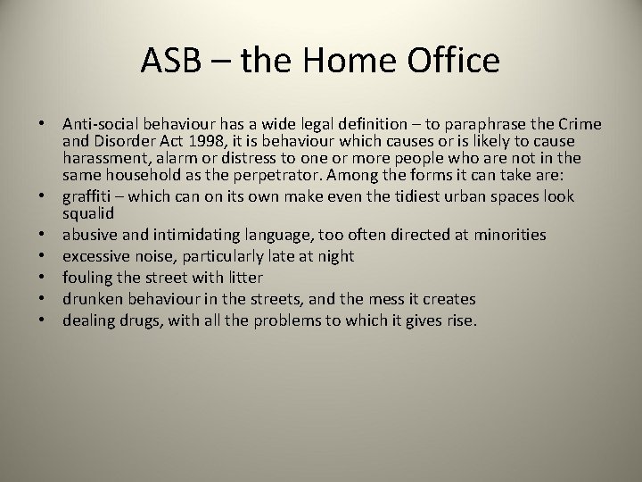 ASB – the Home Office • Anti-social behaviour has a wide legal definition –