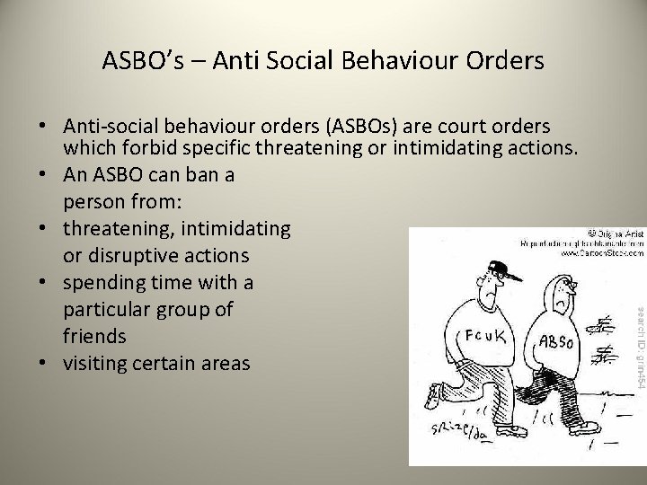 ASBO’s – Anti Social Behaviour Orders • Anti-social behaviour orders (ASBOs) are court orders