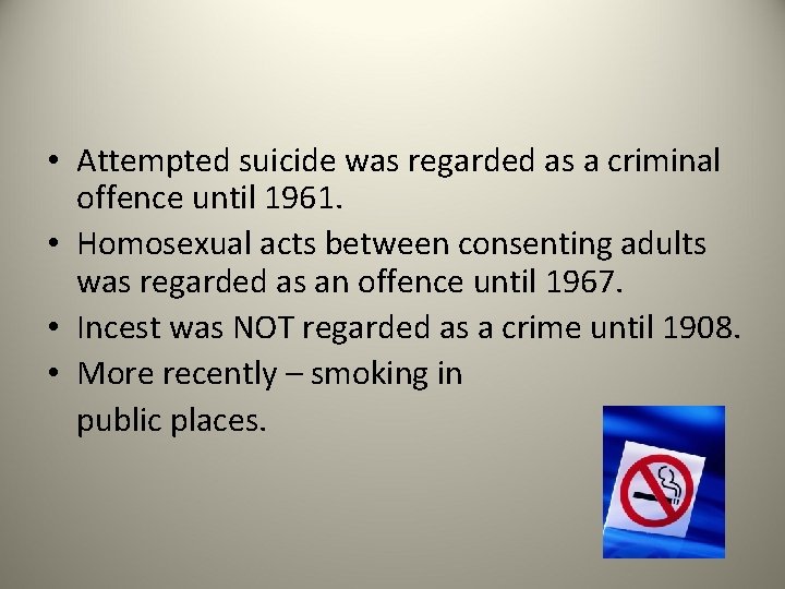  • Attempted suicide was regarded as a criminal offence until 1961. • Homosexual