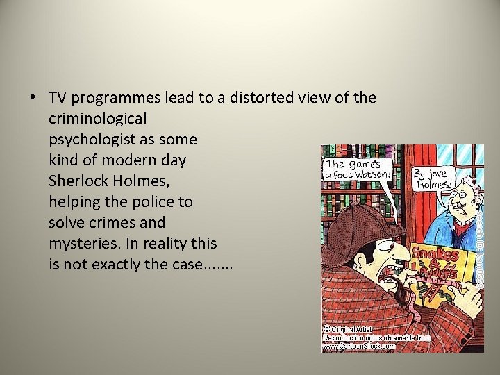  • TV programmes lead to a distorted view of the criminological psychologist as