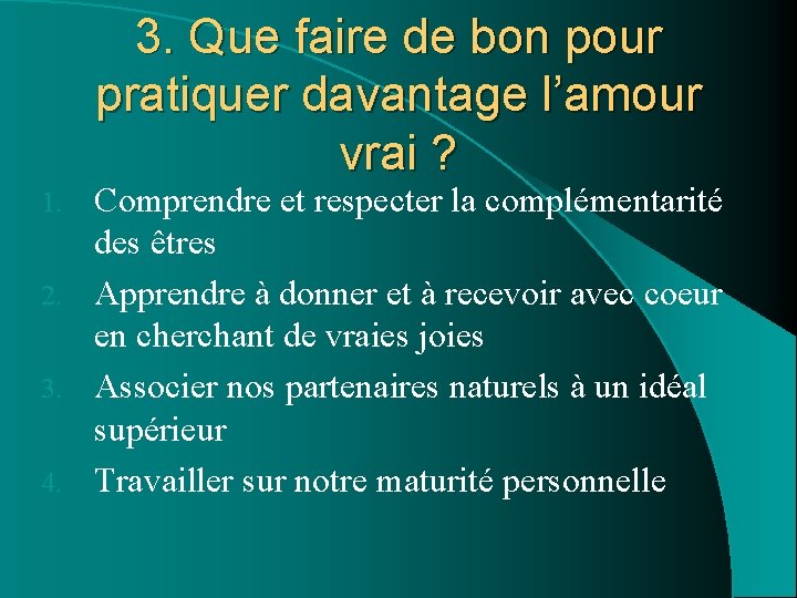 3. Que faire de bon pour pratiquer davantage l’amour vrai ? Comprendre et respecter 3. Que faire de bon pour pratiquer davantage l’amour vrai ? Comprendre et respecter