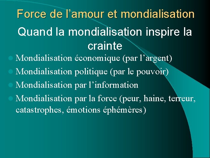Force de l’amour et mondialisation Quand la mondialisation inspire la crainte l Mondialisation économique Force de l’amour et mondialisation Quand la mondialisation inspire la crainte l Mondialisation économique