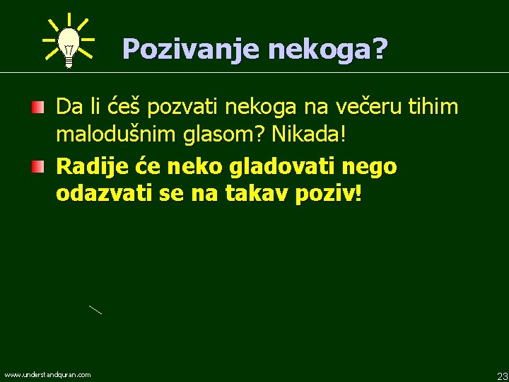 Pozivanje nekoga? Da li ćeš pozvati nekoga na večeru tihim malodušnim glasom? Nikada! Radije