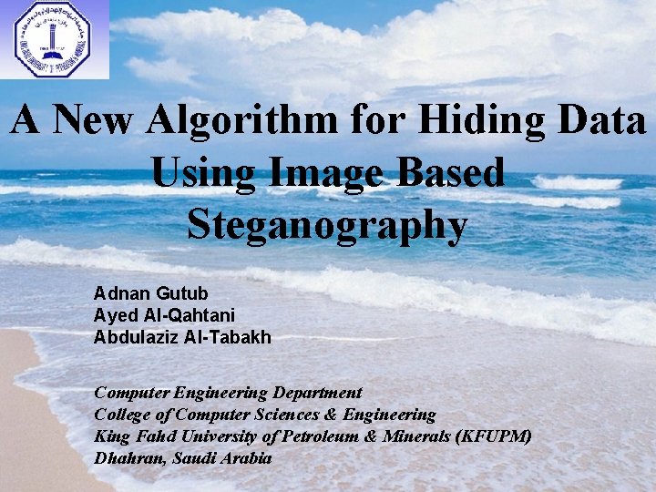 A New Algorithm for Hiding Data Using Image Based Steganography Adnan Gutub Ayed Al-Qahtani