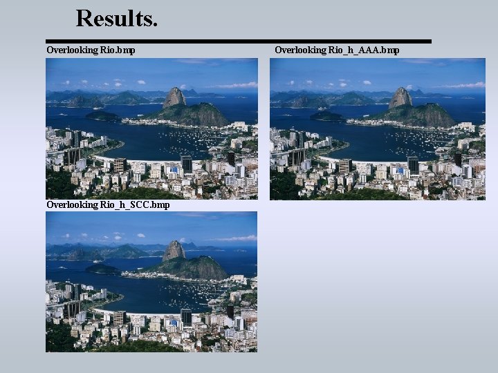 Results. Overlooking Rio. bmp Overlooking Rio_h_SCC. bmp Overlooking Rio_h_AAA. bmp 