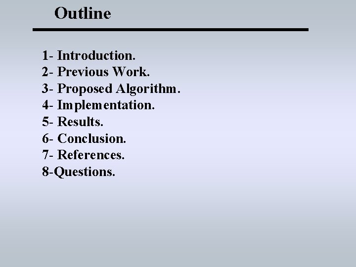 Outline 1 - Introduction. 2 - Previous Work. 3 - Proposed Algorithm. 4 -