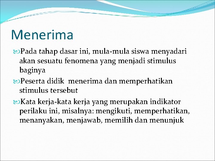 Menerima Pada tahap dasar ini, mula-mula siswa menyadari akan sesuatu fenomena yang menjadi stimulus