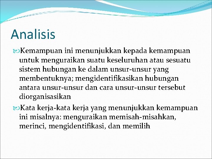 Analisis Kemampuan ini menunjukkan kepada kemampuan untuk menguraikan suatu keseluruhan atau sesuatu sistem hubungan