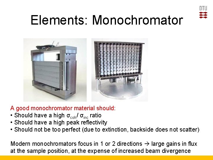 Elements: Monochromator A good monochromator material should: • Should have a high σcoh/ σinc