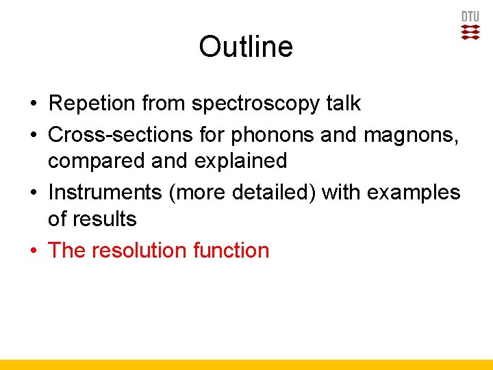 Outline • Repetion from spectroscopy talk • Cross-sections for phonons and magnons, compared and