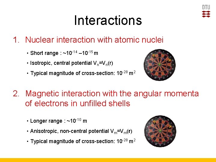Interactions 1. Nuclear interaction with atomic nuclei • Short range : ~10 -14 –