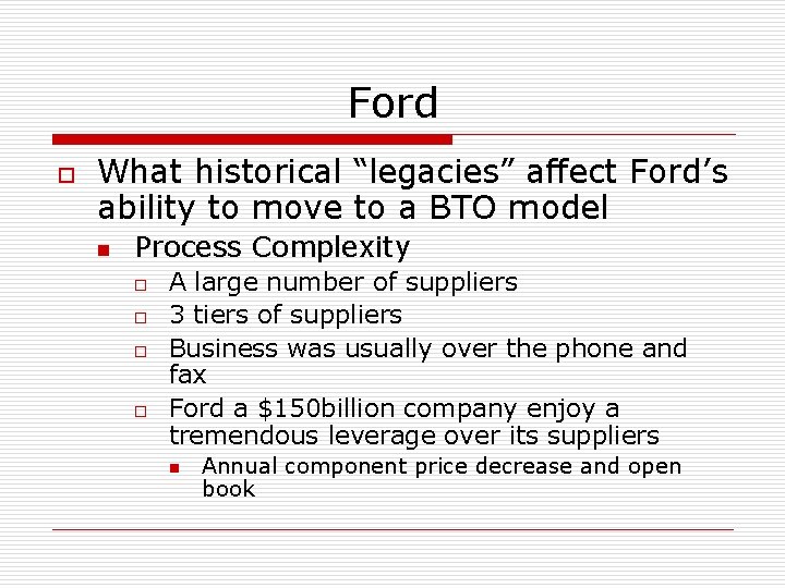 Ford o What historical “legacies” affect Ford’s ability to move to a BTO model