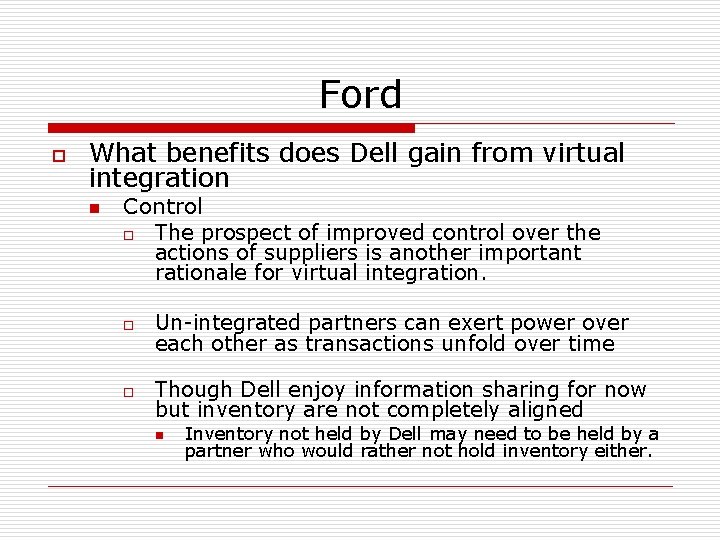 Ford o What benefits does Dell gain from virtual integration n Control o The