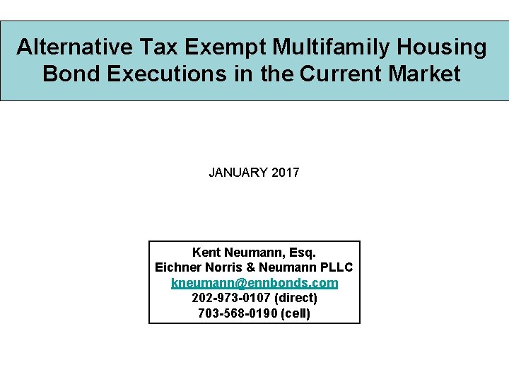 Alternative Tax Exempt Multifamily Housing Bond Executions in the Current Market JANUARY 2017 Kent