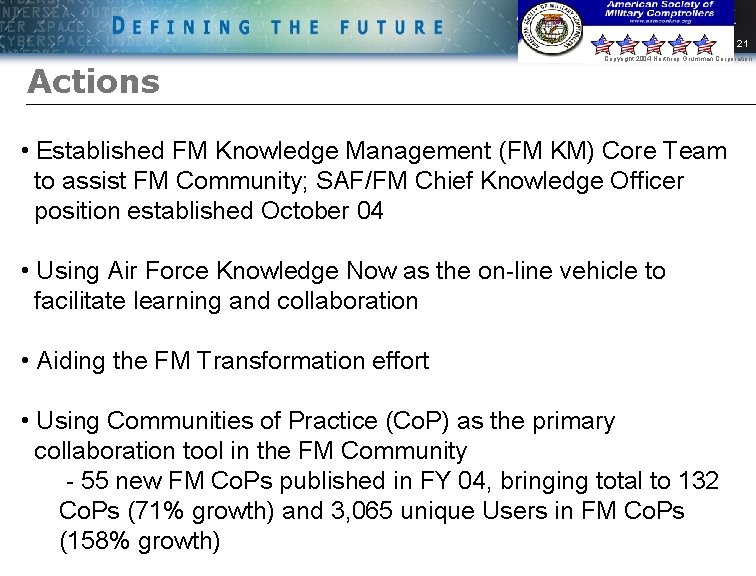 21 Actions Copyright 2004 Northrop Grumman Corporation • Established FM Knowledge Management (FM KM)