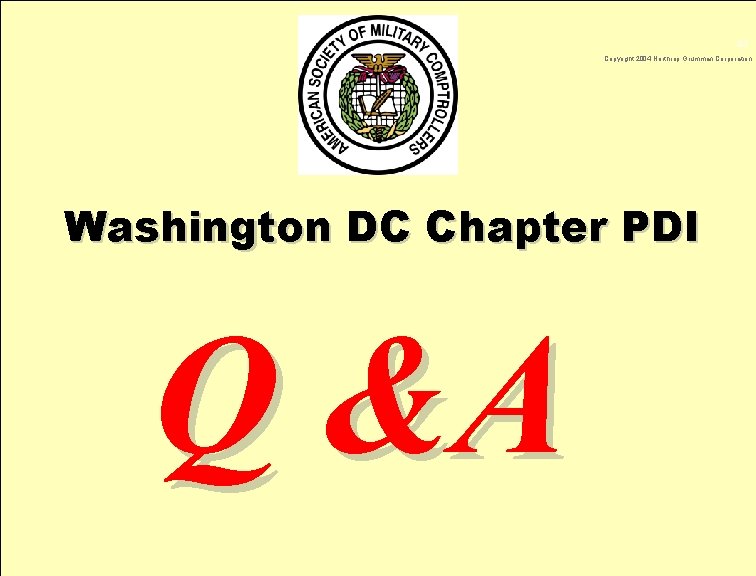 43 Copyright 2004 Northrop Grumman Corporation Washington DC Chapter PDI Q &A DEFINING THE