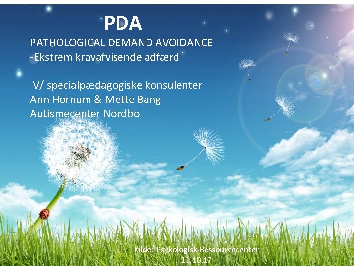 PDA PATHOLOGICAL DEMAND AVOIDANCE -Ekstrem kravafvisende adfærd V/ specialpædagogiske konsulenter Ann Hornum & Mette